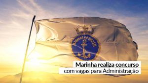 Leia mais sobre o artigo Oportunidade: Marinha abre vagas para profissionais de Administração