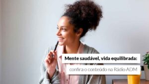 Leia mais sobre o artigo Rádio ADM: Vamos falar de saúde mental?