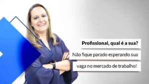 Leia mais sobre o artigo A vaga no mercado de trabalho só depende de você!