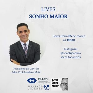 Leia mais sobre o artigo Presidente, Adm. Prof. Iranilson Mota é convidado na Live “Sonho Maior”