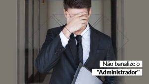 Leia mais sobre o artigo Esclarecimento sobre o termo “Administrador” ou “ADM”