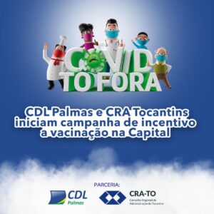 Leia mais sobre o artigo CDL Palmas e CRA Tocantins iniciam campanha de incentivo a vacinação na Capital