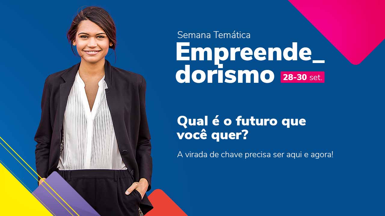 No momento, você está visualizando Vem aí a Semana Temática de Empreendedorismo. Você não perde por esperar!