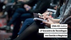 Leia mais sobre o artigo Inscrições para o Encontro de Tecnólogos em Gestão e Negócios estão abertas