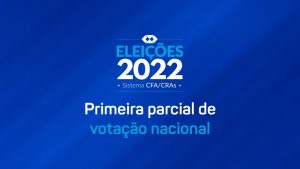 Leia mais sobre o artigo Confira a primeira parcial das Eleições do Sistema CFA/CRAs