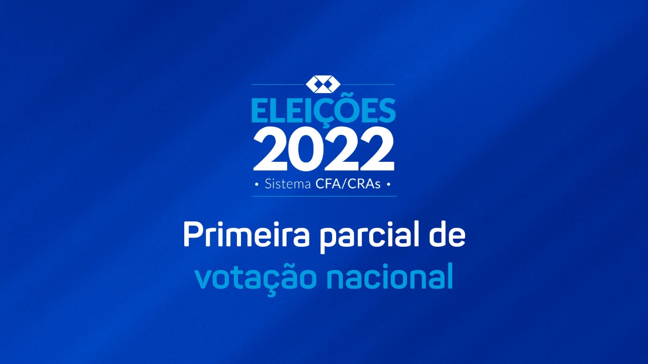 Leia mais sobre o artigo Confira a primeira parcial das Eleições do Sistema CFA/CRAs