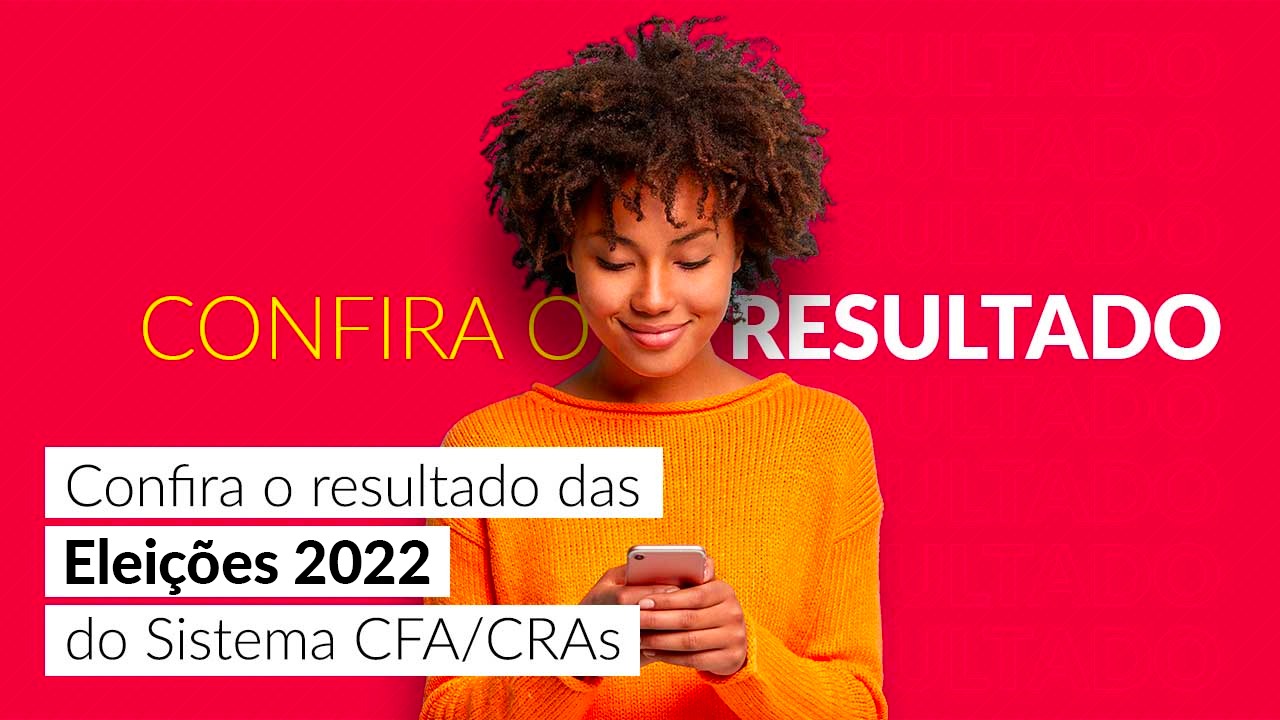 No momento, você está visualizando Saiu o resultado das eleições do Sistema CFA/CRAs 2022